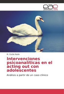 Intervenciones psicoanalíticas en el acting out con adolescentes