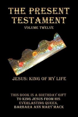 The Present Testament Volume Twelve