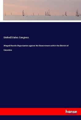 Alleged Hostile Organization against the Government within the District of Columbia