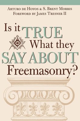 Is It True What They Say about Freemasonry?