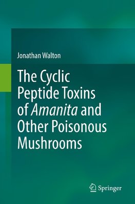 The Cyclic Peptide Toxins of Amanita and Other Poisonous Mushrooms