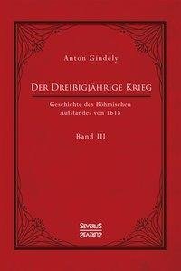 Der Dreißigjährige Krieg. Geschichte des Böhmischen Aufstandes von 1618. Band 3