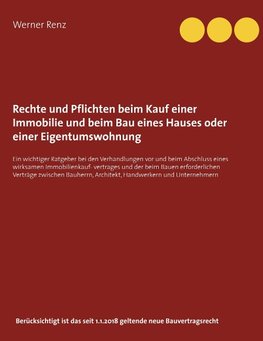 Rechte und Pflichten beim Kauf einer Immobilie und beim Bau eines Hauses oder einer Eigentumswohnung