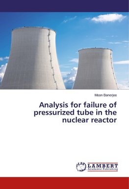 Analysis for failure of pressurized tube in the nuclear reactor