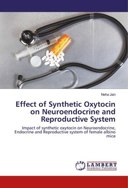 Effect of Synthetic Oxytocin on Neuroendocrine and Reproductive System