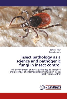 Insect pathology as a science and pathogenic fungi in insect control