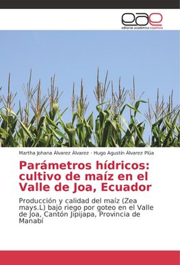 Parámetros hídricos: cultivo de maíz en el Valle de Joa, Ecuador