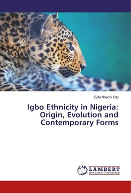 Igbo Ethnicity in Nigeria: Origin, Evolution and Contemporary Forms