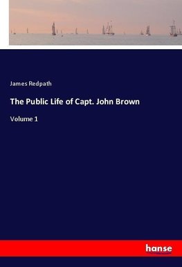 The Public Life of Capt. John Brown