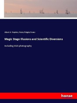 Magic Stage Illusions and Scientific Diversions