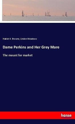 Dame Perkins and Her Grey Mare