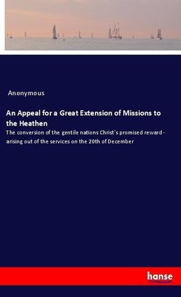 An Appeal for a Great Extension of Missions to the Heathen