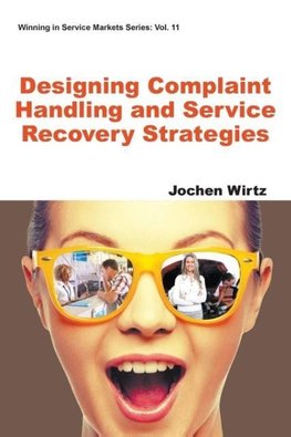 Designing Complaint Handling and Service Recovery Strategies