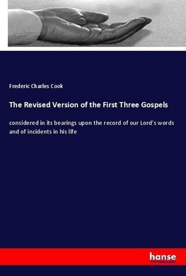 The Revised Version of the First Three Gospels