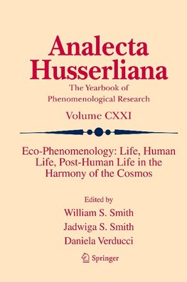 Eco-Phenomenology: Life, Human Life, Post-Human Life in the Harmony of the Cosmos