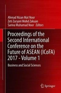 Proceedings of the Second International Conference on the Future of ASEAN (ICoFA) 2017 - Volume 1