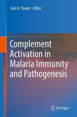 Complement Activation in Malaria Immunity and Pathogenesis