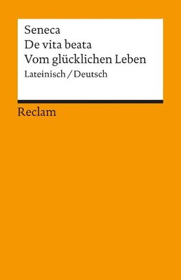 Vom glücklichen Leben / De vita beata