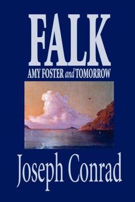 Falk, Amy Foster, and Tomorrow by Joseph Conrad, Fiction, Classics