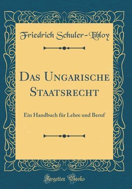 Schuler-Libloy, F: Ungarische Staatsrecht