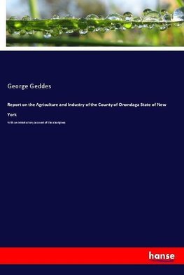 Report on the Agriculture and Industry of the County of Onondaga State of New York