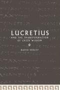 Lucretius and the Transformation of Greek Wisdom