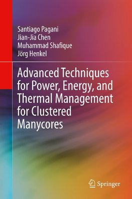 Advanced Techniques for Power, Energy, and Thermal Management for Clustered Manycores