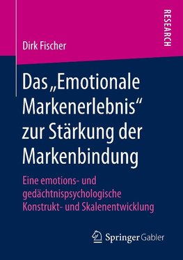 Das "Emotionale Markenerlebnis" zur Stärkung der Markenbindung