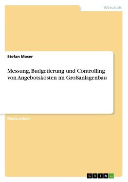 Messung, Budgetierung und Controlling von Angebotskosten im Großanlagenbau