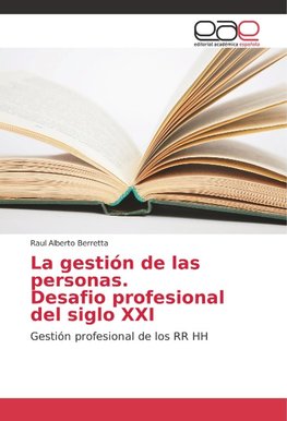 La gestión de las personas. Desafio profesional del siglo XXI