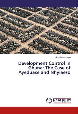 Development Control in Ghana: The Case of Ayeduase and Nhyiaeso