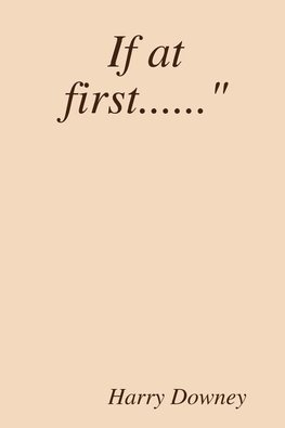 If at first......"