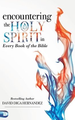 Encountering the Holy Spirit in Every Book of the Bible