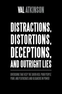 Distractions, Distortions, Deceptions, and Outright Lies