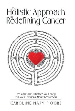 The Holistic Approach to Redefining Cancer