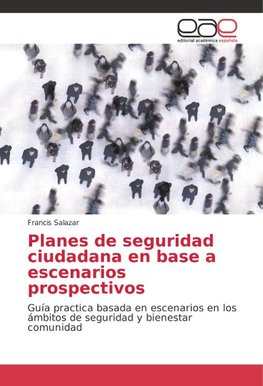 Planes de seguridad ciudadana en base a escenarios prospectivos