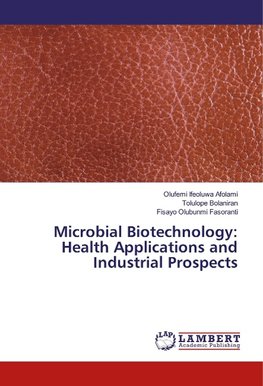 Microbial Biotechnology: Health Applications and Industrial Prospects