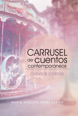 Carrusel De Cuentos Contemporáneos (Segunda Edición)