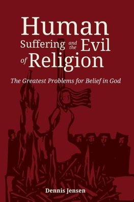 Human Suffering and the Evil of Religion