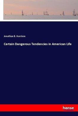 Certain Dangerous Tendencies in American Life