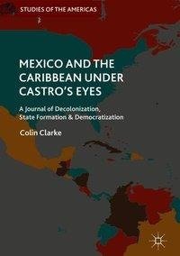 Mexico and the Caribbean Under Castro's Eyes