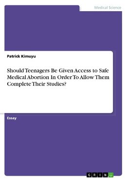 Should Teenagers Be Given Access to Safe Medical Abortion In Order To Allow Them Complete Their Studies?