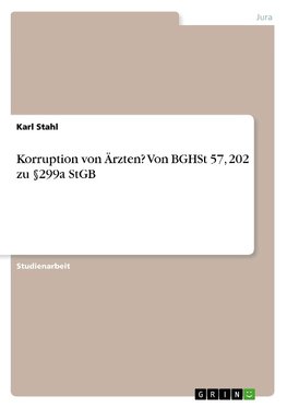 Korruption von Ärzten? Von BGHSt 57, 202 zu §299a StGB