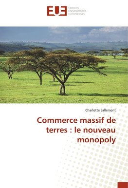 Commerce massif de terres : le nouveau monopoly