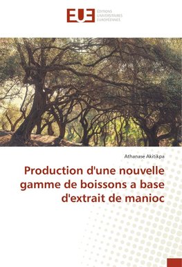 Production d'une nouvelle gamme de boissons a base d'extrait de manioc