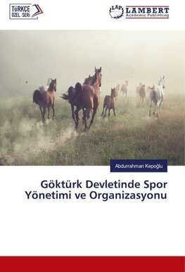 Göktürk Devletinde Spor Yönetimi ve Organizasyonu