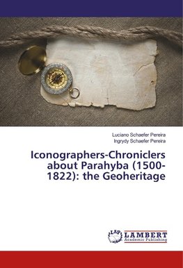 Iconographers-Chroniclers about Parahyba (1500-1822): the Geoheritage