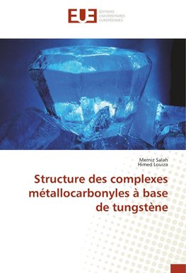 Structure des complexes métallocarbonyles à base de tungstène