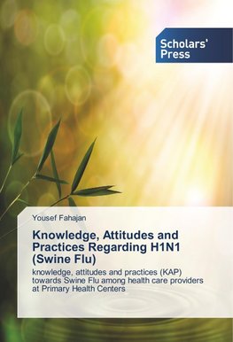 Knowledge, Attitudes and Practices Regarding H1N1 (Swine Flu)