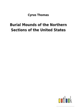 Burial Mounds of the Northern Sections of the United States